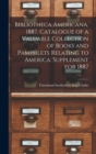 Bibliotheca Americana, 1887. Catalogue of a Valuable Collection of Books and Pamphlets Relating to America. Supplement for 1887 - Book