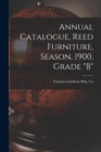 Annual Catalogue, Reed Furniture, Season, 1900, Grade "B" - Book