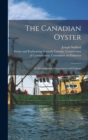 The Canadian Oyster [microform] : Its Development, Environment and Culture - Book
