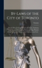 By-laws of the City of Toronto [microform] : From the Date of Its Incorporation in 1834 to the 13th January 1890, Inclusive, as Reported by the Special Committee Appointed by the Municipal Council on - Book