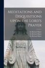 Meditations and Disquisitions Upon the Lord's Prayer - Book