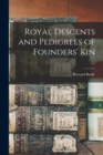Royal Descents and Pedigrees of Founders' Kin; c.1 - Book