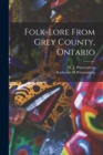 Folk-lore From Grey County, Ontario - Book