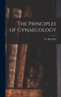The Principles of Gynaecology [microform] - Book