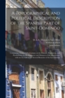 A Topographical and Political Description of the Spanish Part of Saint-Domingo : Containing, General Observations on the Climate, Population, and Productions; on the Character and Manners of the Inhab - Book
