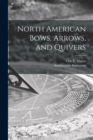 North American Bows, Arrows, and Quivers [microform] - Book