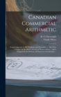 Canadian Commercial Arithmetic [microform] : Comprising Over 3, 000 Problems and Examples ...: Also New Chapter on the Metric System of Measurement ... and a Chapter on the Institute of Chartered Acco - Book
