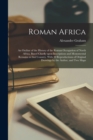 Roman Africa; an Outline of the History of the Roman Occupation of North Africa, Based Chiefly Upon Inscriptions and Monumental Remains in That Country. With 30 Reproductions of Original Drawings by t - Book