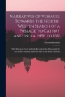 Narratives of Voyages Towards the North-West in Search of a Passage to Cathay and India, 1496 to 1631 [microform] : With Selections From the Early Records of the Honourable the East India Company and - Book