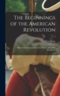 The Beginnings of the American Revolution : Based on Contemporary Letters, Diaries, and Other Documents; 3 - Book