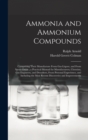Ammonia and Ammonium Compounds : Comprising Their Manufacture From Gas-liquor, and From Spent-oxide; a Practical Manual for Manufacturers, Chemists, Gas-engineers, and Drysalters, From Personal Experi - Book
