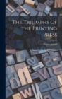 The Triumphs of the Printing Press - Book