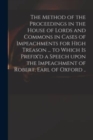 The Method of the Proceedings in the House of Lords and Commons in Cases of Impeachments for High Treason ... to Which is Prefix'd a Speech Upon the Impeachment of Robert, Earl of Oxford .. - Book