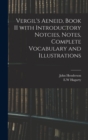 Vergil's Aeneid, Book II With Introductory Notcies, Notes, Complete Vocabulary and Illustrations - Book