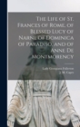 The Life of St. Frances of Rome, of Blessed Lucy of Narni, of Dominica of Paradiso, and of Anne De Montmorency [microform] - Book