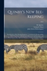 Quinby's New Bee-keeping : the Mysteries of Bee-keeping Explained: Combining the Results of Fifty Years' Experience, With the Latest Discoveries and Inventions, and Presenting the Most Approved Method - Book