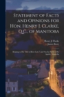 Statement of Facts and Opinions for Hon. Henry J. Clarke, Q.C., of Manitoba [microform] : Relating to His Title to River Lots 7 and 9 in the Parish of St. Agathe, Manitoba - Book