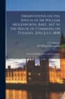 Observations on the Speech of Sir William Molesworth, Bart., M.P. in the House of Commons on Tuesday, 25th July, 1848 [microform] : on Colonial Expenditure and Government - Book