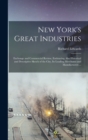 New York's Great Industries : Exchange and Commercial Review, Embracing Also Historical and Descriptive Sketch of the City, Its Leading Merchants and Manufacturers ... - Book