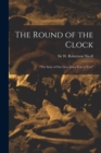 The Round of the Clock : "the Story of Our Lives From Year to Year" - Book