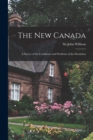 The New Canada : a Survey of the Conditions and Problems of the Dominion - Book