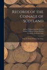 Records of the Coinage of Scotland : From the Earliest Period to the Union; 2 - Book