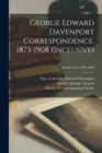 George Edward Davenport Correspondence. 1873-1908 (inclusive); Senders T-U, 1872-1907 - Book