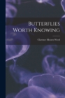 Butterflies Worth Knowing - Book