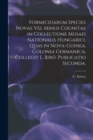 Formicidarum Species Novae Vel Minus Cognitae in Collectione Musaei Nationalis Hungarici, Quas in Nova-Guinea, Colonia Germanica, Collegit L. Biro. Publicatio Secunda. - Book