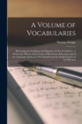 A Volume of Vocabularies : Illustrating the Condition and Manners of Our Forefathers, as Well as the History of the Forms of Elementary Education and of the Languages Spoken in This Island From the Te - Book