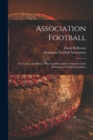 Association Football [microform] : the Game, and How to Play It, Rules and Constitution of the Dominion Football Association - Book