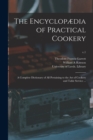 The Encyclopaedia of Practical Cookery : a Complete Dictionary of All Pertaining to the Art of Cookery and Table Service ...; v.1 - Book