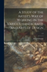 A Study of the Artist's Way of Working in the Various Handicrafts and Arts of Design; v.2 - Book