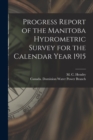 Progress Report of the Manitoba Hydrometric Survey for the Calendar Year 1915 [microform] - Book