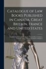 Catalogue of Law Books Published in Canada, Great Britain, France and United States [microform] : Classified Alphabetically Under the Named [sic] of Authors, Followed With an Alphabetical Index of Sub - Book