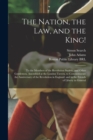 The Nation, the Law, and the King! : to the Members of the Revolution Society, and Other Gentlemen, Assembled at the London Tavern, to Commemorate the Anniversary of the Revolution in England; and to - Book