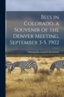 Bees in Colorado, a Souvenir of the Denver Meeting. September 3-5, 1902 - Book