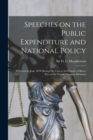 Speeches on the Public Expenditure and National Policy [microform] : Delivered in June 1878 During His Visit to the County of Bruce (Part of the Former Saugeen Division) - Book