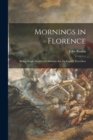 Mornings in Florence : Being Simple Studies of Christian Art, for English Travellers - Book