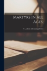 Martyrs in All Ages; - Book