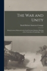 The War and Unity : Being Lectures Delivered at the Local Lectures Summer Meeting of the University of Cambridge, 1918 - Book