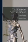 The Dillon Divorce Case [microform] : Statement of Counsel - Book