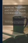 Manual Training and High School Courses of Study [microform] : Report of John Seath ... on the Manual Training Schools of the United States, With Suggestions as to Changes in the Courses of Study in t - Book