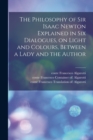 The Philosophy of Sir Isaac Newton Explained in Six Dialogues, on Light and Colours, Between a Lady and the Author - Book