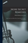 More Secret Remedies : What They Cost & What They Contain Secret Remedies--second Series - Book