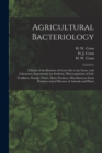 Agricultural Bacteriology; a Study of the Relation of Germ Life to the Farm, With Laboratory Experiments for Students, Microorganisms of Soil, Fertilizers, Sewage, Water, Dairy Products, Miscellaneous - Book