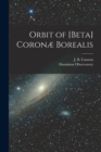 Orbit of [beta] Coronae Borealis [microform] - Book