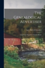 The Genealogical Advertiser; a Quarterly Magazine of Family History; Vol. 1 - Book