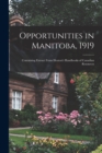 Opportunities in Manitoba, 1919 [microform] : Containing Extract From Heaton's Handbooks of Canadian Resources - Book