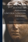 Statues of Abraham Lincoln. London, England; Sculptors - S St. Gaudens 3 - Book